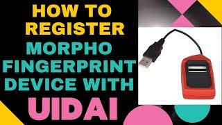 CSC: How to register Morpho FingerPrint Device with UIDAI