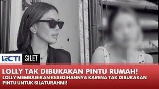 LOLLY SEDIH! Tak Dibukakan Pintu Masuk Saat Ke Rumah Nikita Mirzani! | SILET