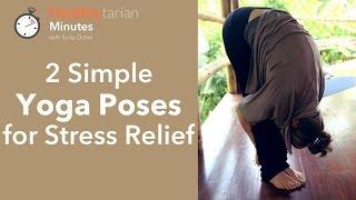 2 Simple Yoga Poses for Stress Relief (Healthytarian Minutes ep. 26)