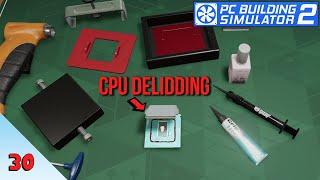 Learning How to DELID a CPU!! | PC Building Simulator 2 | Episode 30