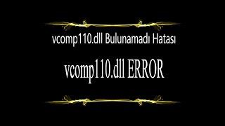 VCOMP110 DLL BULUNAMADI HATASI GİDERME (Windows)