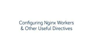 Configuring Nginx Workers and Other Usefull Directives | Nginx