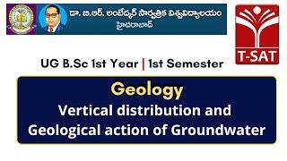 BRAOU B.Sc. 1yr 1st Sem | Geology-Groundwater, Vertical Distribn. & Geological Action of Groundwater