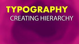 Typography : Creating Hierarchy