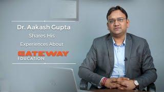 Dr. Aakash Gupta shares his Experiences about Gateway Education