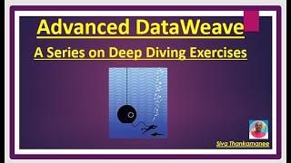 Advanced Data Weave Exercises Series - Deep Diving Complex Logic !!