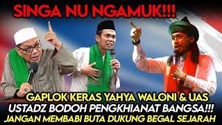 Singa NU Ngamuk️Gaplok Keras Yahya Waloni & UAS, Bela Begal Sejarah, Kalian Pengkhianat Bangsa️