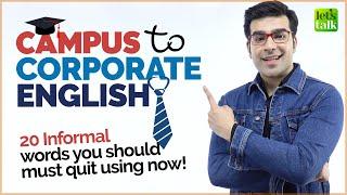 CAMPUS to CORPORATE  English | Formal English Vs Informal English Vocabulary | Business English