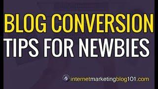 Blog Conversion Tips for Newbies - How to Optimize Your Blog