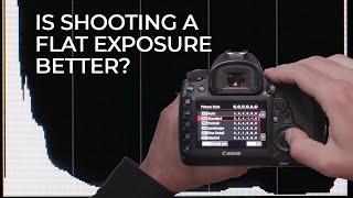 Understanding Exposure Part IV: Is Shooting Flat Better? | Master Your Craft