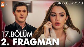 Bir Gece Masalı 17. Bölüm 2. Fragman | "Gerçek bir evlilik olsun istiyorum"  @atvturkiye