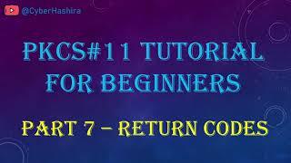 PKCS#11 Tutorial for Beginners | Video-7 : Return Codes