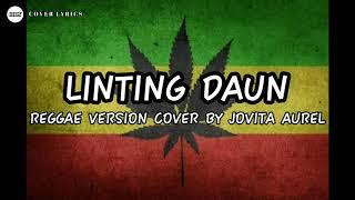 LINTING DAUN | REGGAE VERSION BY JOVITA AUREL | Cover Lyrics Official