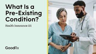 What Is a Pre-Existing Condition? | Health Insurance 101 | GoodRx