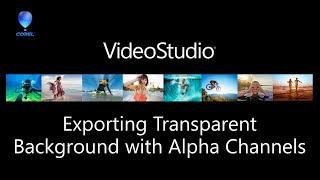 VideoStudio Alpha Channels - exporting videos with transparent backgrounds