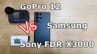 GoPro 12 vs Samsung S22 vs Sony FDR-X3000: Light Carry Vlog Options