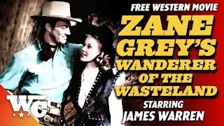 Zane Grey: Wanderer Of The Wasteland | Full Classic Western Movie | James Warren | WC