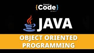 Java Tutorial For Beginners | Object Oriented Programming In Java | Java OOP Tutorial | SimpliCode