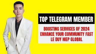 Top Telegram Member Boosting Services of 2024: Enhance Your Community Fast - Le Duy Hiep Global