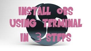 Install OBS Studio in Ubuntu In 3 steps Using Terminal