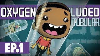 Let's Play: Oxygen Not Included - Tubular Upgrade - Part 1