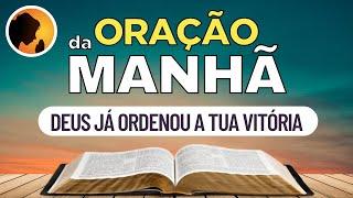 DEUS já ORDENOU a tua VITÓRIA - Oração da Manhã