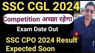 SSC CGL 2024 Exam date Out | Competition कितना रहेगा ? total form fill up | SSC CPO 2024 Result date