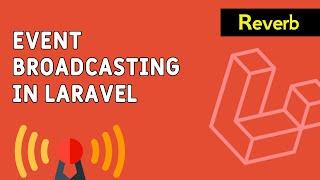 Laravel Event Broadcasting | Laravel Reverb Real-time WebSocket