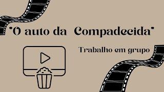 "O auto da Compadecida" (Reprease) - Trabalho em grupo