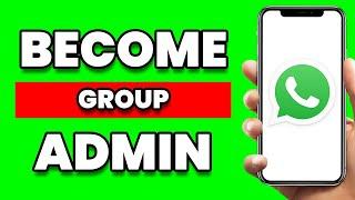 How To Become An Admin Of Any WhatsApp Group (New Method)