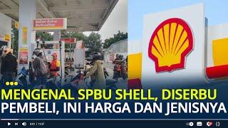 Mengenal SPBU Shell, Diserbu Pembeli Usai Heboh Korupsi Pertamina, Ini Harga & Jenis-jenis Bensinnya