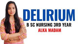 Delirium II B Sc Nursing 3rd Year II Mental Health Nursing II