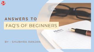 Answers to FAQ's of Beginners || UPSC || by Shubhra Ranjan