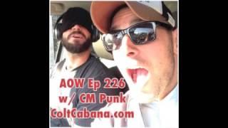 CM Punk - The Art of Wrestling Ep 226 w/ Colt Cabana