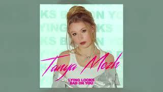 Tanya Mezh - Lying Looks Bad On You