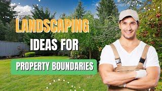 Landscaping Ideas for Property Boundaries