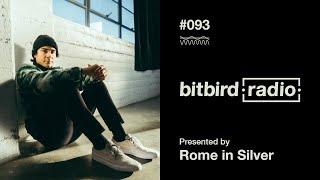 Rome in Silver Presents: bitbird radio #093