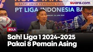 Sah! Liga 1 2024/2025 Pakai 8 Pemain Asing, Berikut Regulasi Detailnya