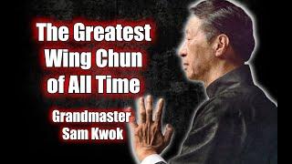 Grandmaster Sam Kwok is the GOAT of Wing Chun!