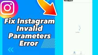 How to Fix Instagram Invalid Parameters Error