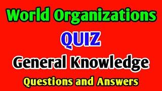 Important MCQs of International Organizations | General Knowledge About World Organizations