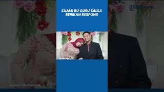 Begini Jawaban Luqman Istrinya Bu Guru Salsa Jember Viral Terseret Video Tak Senonoh