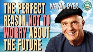 How to Face The Future without Worries - Wayne Dyer