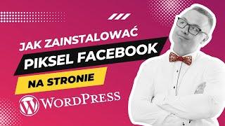 Jak Zainstalować Dodać Piksel Facebook Na Stronie Na WordPress w 2 Minuty  [2022]