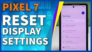 How to Reset Display Settings on Google Pixel 7