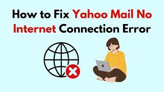 How to Fix Yahoo Mail No Internet Connection Error