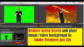 Remove Green Screen & place image/video background| Adobe Premiere pro CS6  Tutorial