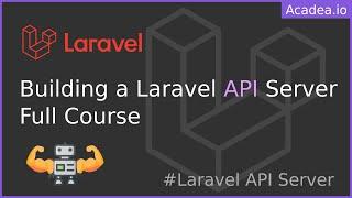 Laravel API Server Full Course - Beginner to Intermediate