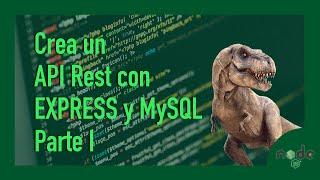 Crea un API Rest con Express y MySQL (Parte I). Utilizamos Sequelize para conectar la Base de Datos.