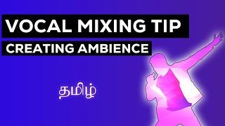 Mixing Tip   Adding Ambience to your Vocals | Tamil